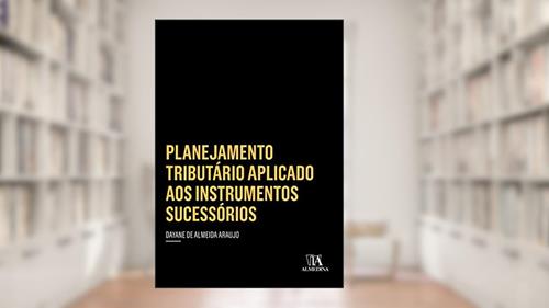 Capa de Planejamento Tributário Aplicado aos Instrumentos Sucessórios, do autor Dayane de Almeida Araujo