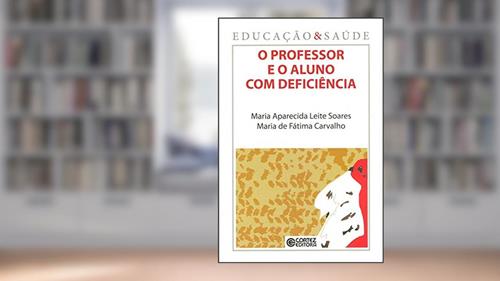 Capa de O professor e o aluno com deficiência, do autor Maria Aparecida Leite Soares
