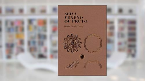 Capa de Seiva veneno ou fruto, do autor Júlia de Carvalho Hansen