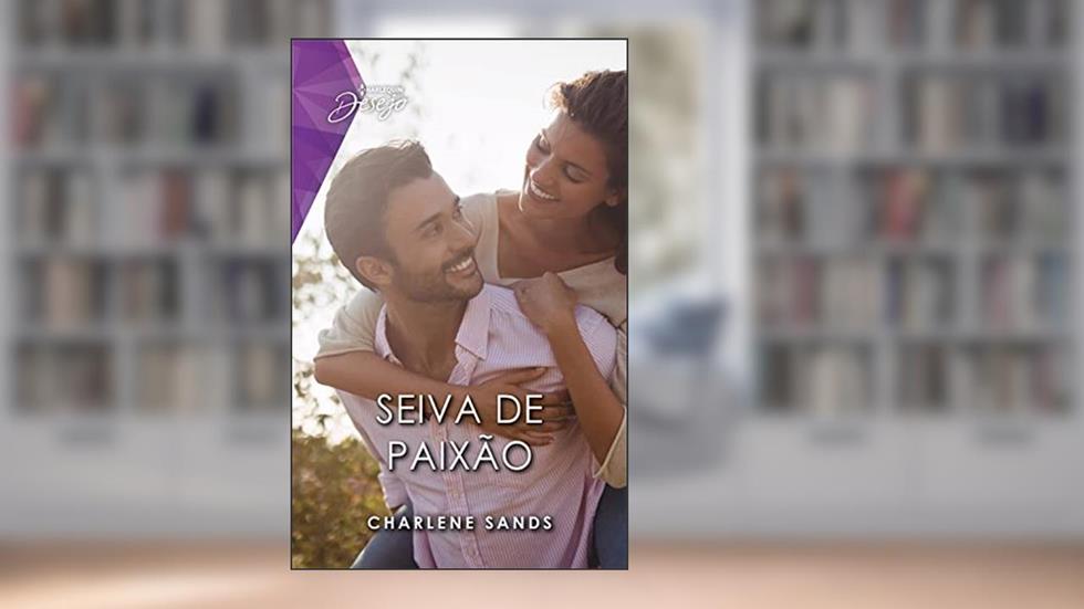 Seiva de paixão (Desejo Livro 147), do autor Charlene Sands