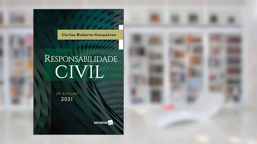 Responsabilidade Civil - 20ª Edição 2021, do autor Carlos Roberto Goncalves