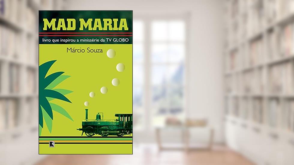 MAD MARIA, do autor Marcio Souza