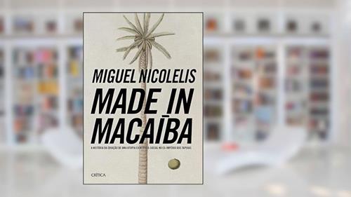 Capa de Made in Macaíba, do autor Miguel Nicolelis