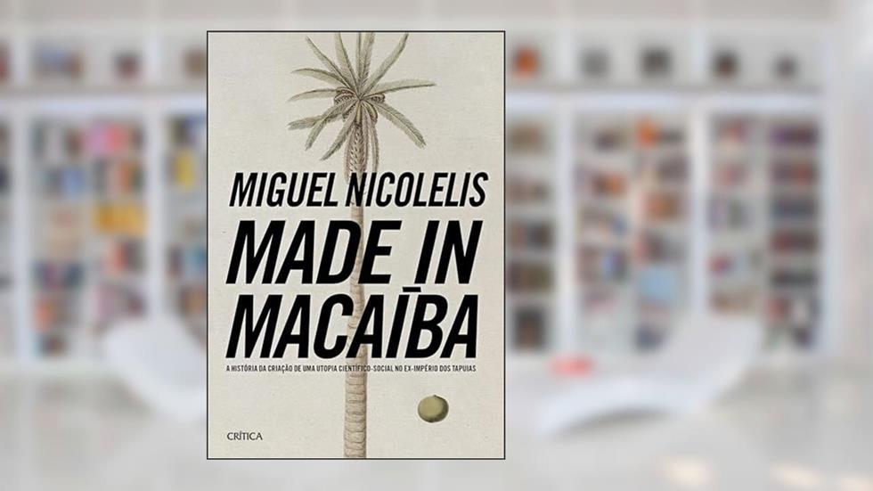 Made in Macaíba, do autor Miguel Nicolelis