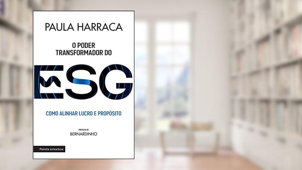 O poder transformador do ESG: Como alinhar lucro e propósito, do autor Paula Harraca