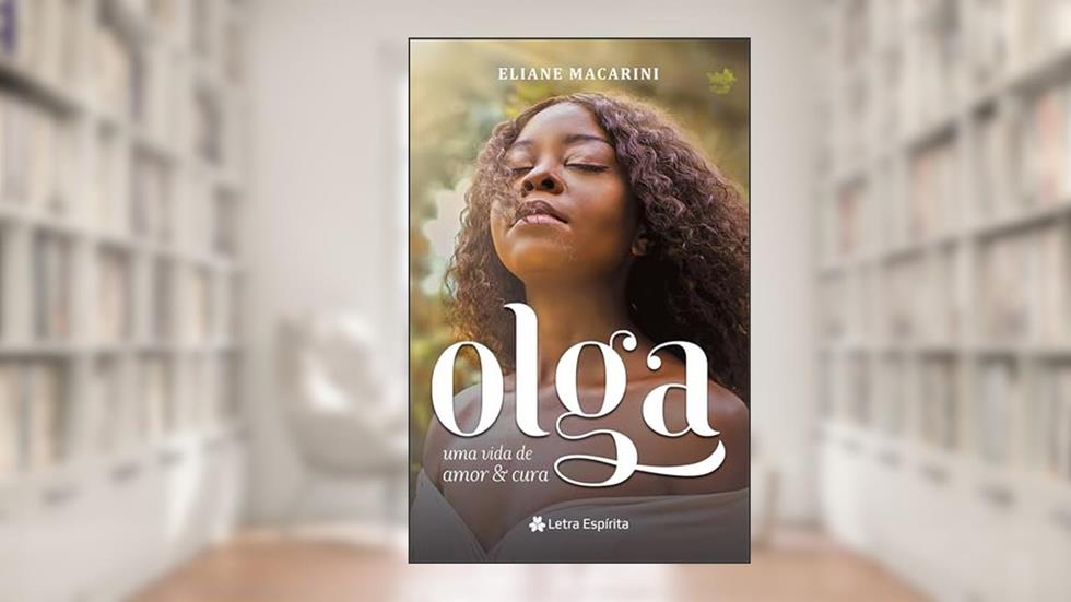 Olga: Uma vida de amor e cura, do autor Eliane Macarini