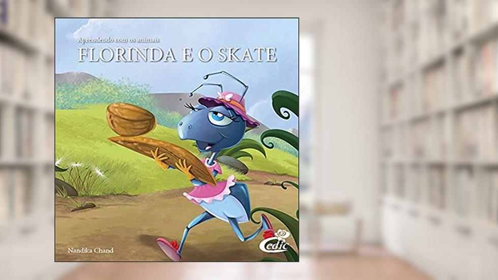 Aprendendo com os Animais. Florinda e o Skate, do autor Nandika Chand