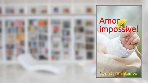 Capa de Amor impossível, do autor Florinda Nhantumbo