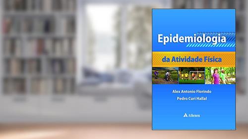 Capa de Epidemiologia da Atividade Física, do autor Alex Antonio Florindo; Pedro Curi Hallal