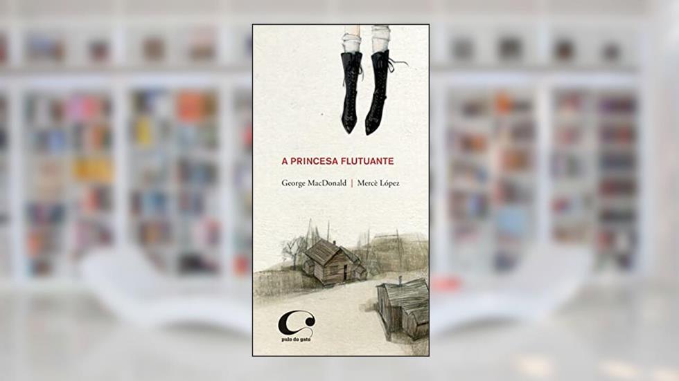 A princesa flutuante, do autor George MacDonald