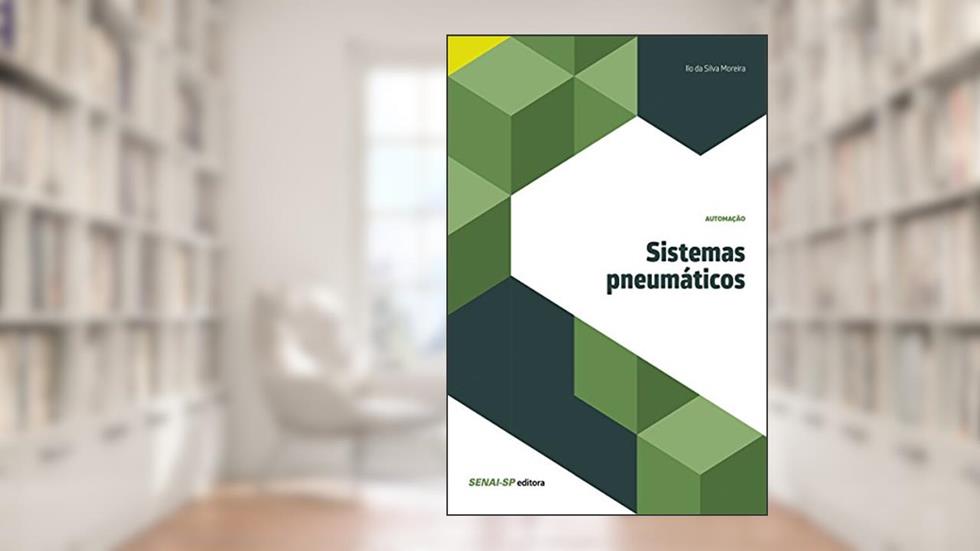 Sistemas pneumáticos (Automação), do autor Ilo da Silva Moreira