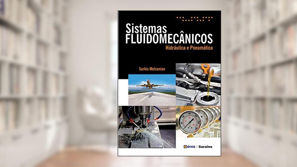 Sistemas Fluidomecânicos - Hidráulica e Pneumática, do autor Sarkis Melconian