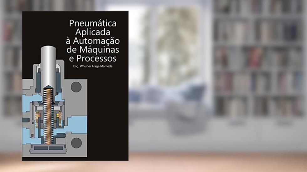 Pneumática aplicada a máquinas e processos, do autor Whisner Fraga Mamede