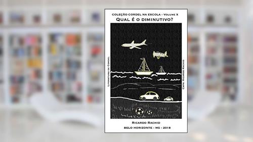 Capa de COLEÇÃO CORDEL NA ESCOLA: QUAL É O DIMINUTIVO?, do autor RICARDO RACHID