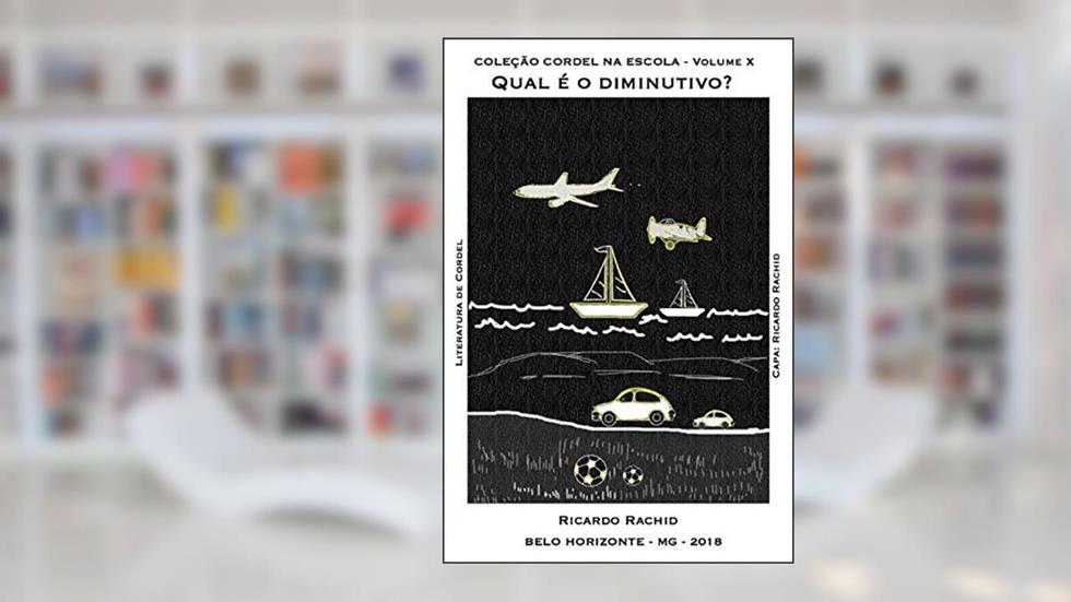 COLEÇÃO CORDEL NA ESCOLA: QUAL É O DIMINUTIVO?, do autor RICARDO RACHID