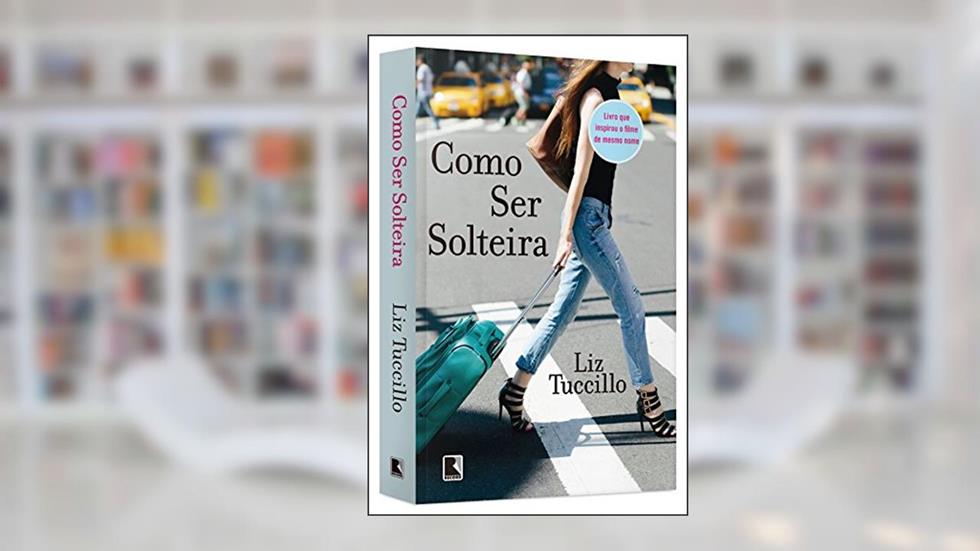 Como ser solteira, do autor Liz Tuccillo