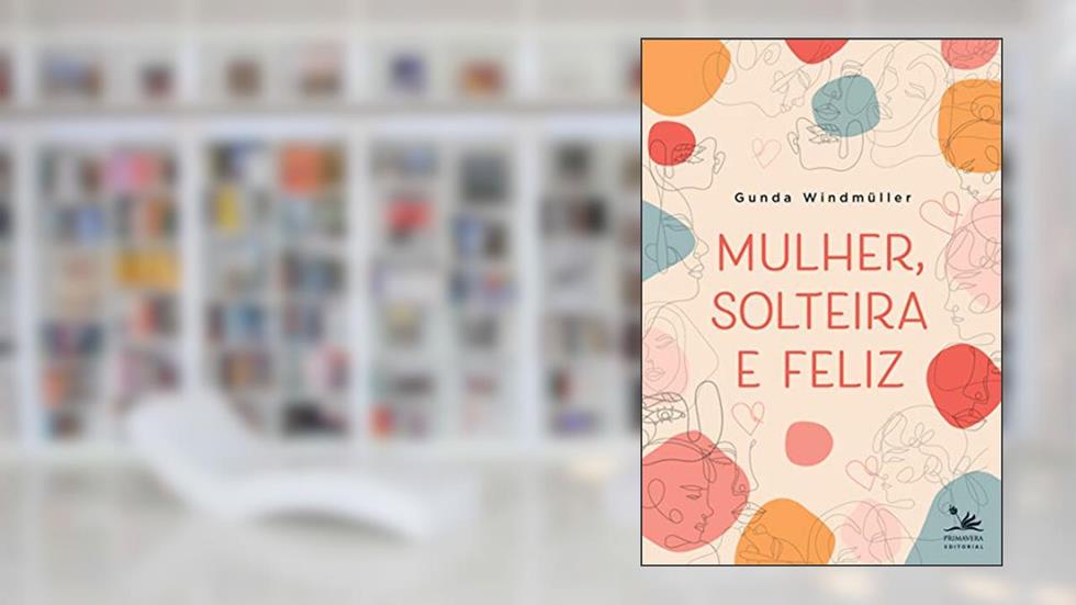 Mulher, solteira e feliz, do autor Gunda Windmüller