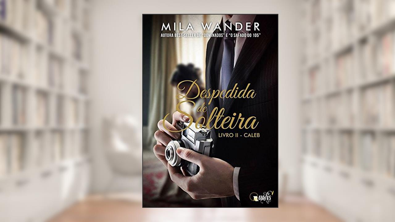 Despedida de Solteira: Caleb, do autor Mila Wander