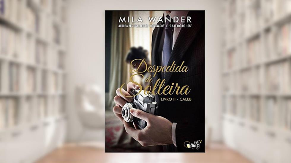 Despedida de Solteira: Caleb, do autor Mila Wander
