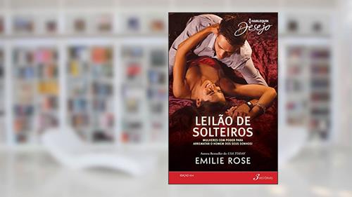 Capa de Leilão de Solteiros (Harlequin Desejo Livro 234), do autor Emilie Rose