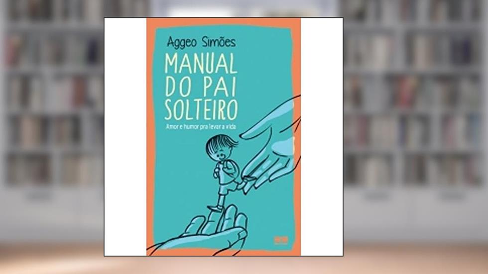 Manual do pai solteiro, do autor Aggeo Simoes