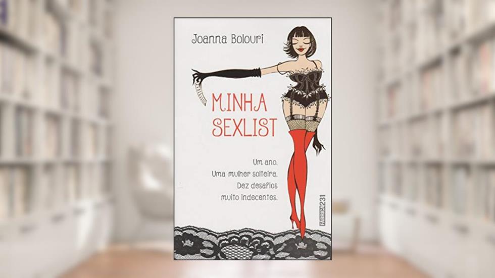 Minha sexlist: Um ano, uma mulher solteira, dez desafios muito indecentes, do autor Joanna Bolouri