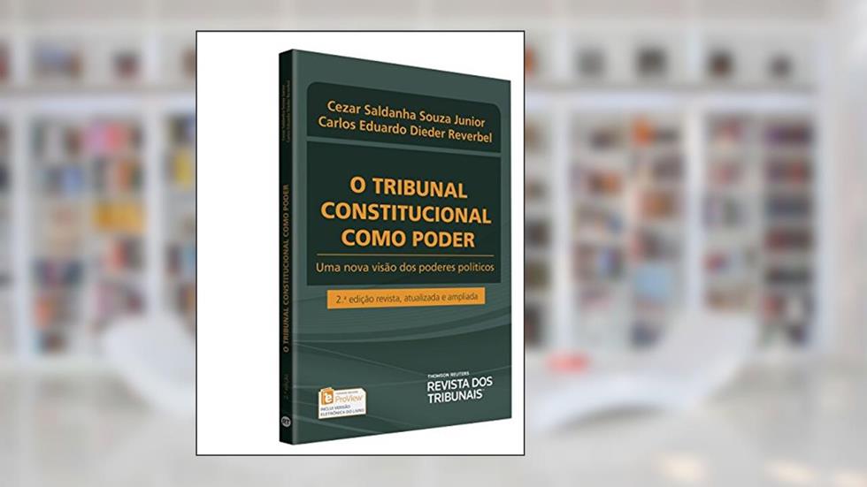 O Tribunal Constitucional Como Poder, do autor Cezar Saldanha Souza Junior; Carlos Eduardo Dieder Reverbel