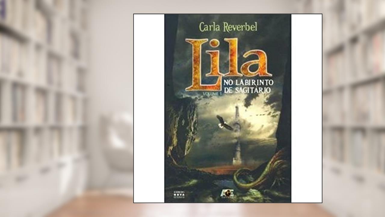 Lila no Labirinto de Sagitário - Volume 1, do autor Carla Reverbel