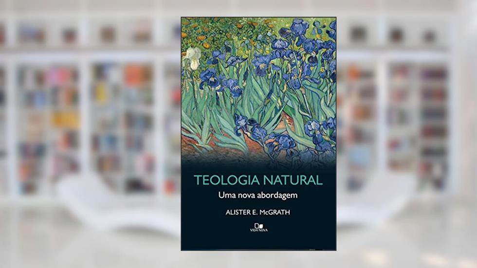 Teologia natural: Uma nova abordagem, do autor Alister McGrath