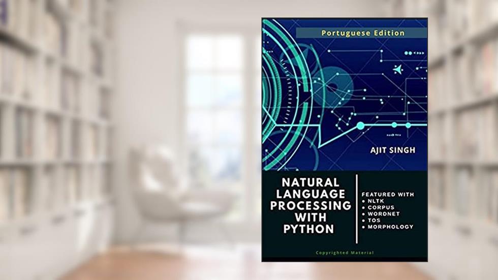 Processamento de linguagem natural com Python: Simplesmente em profundidade, do autor Ajit Singh