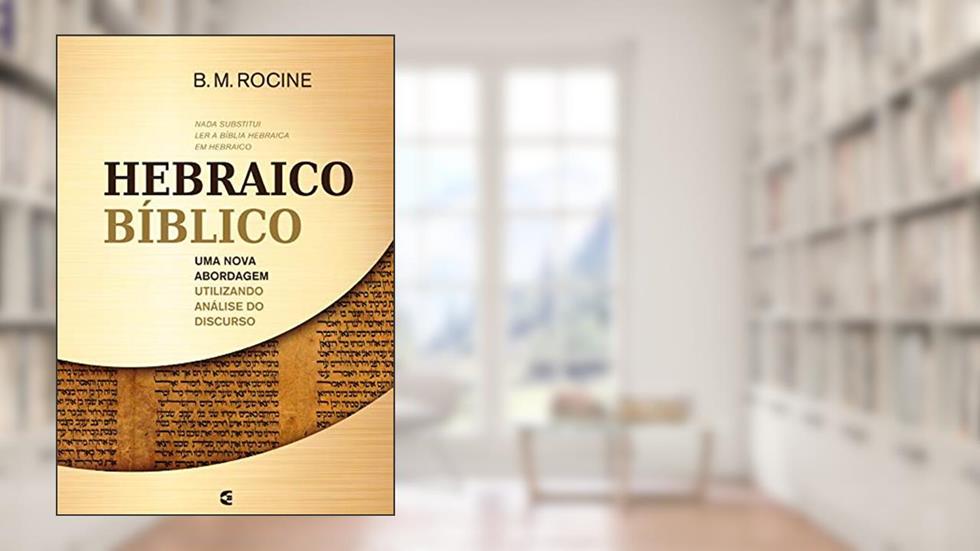 Hebraico Bíblico, do autor Bryan M. Rocine