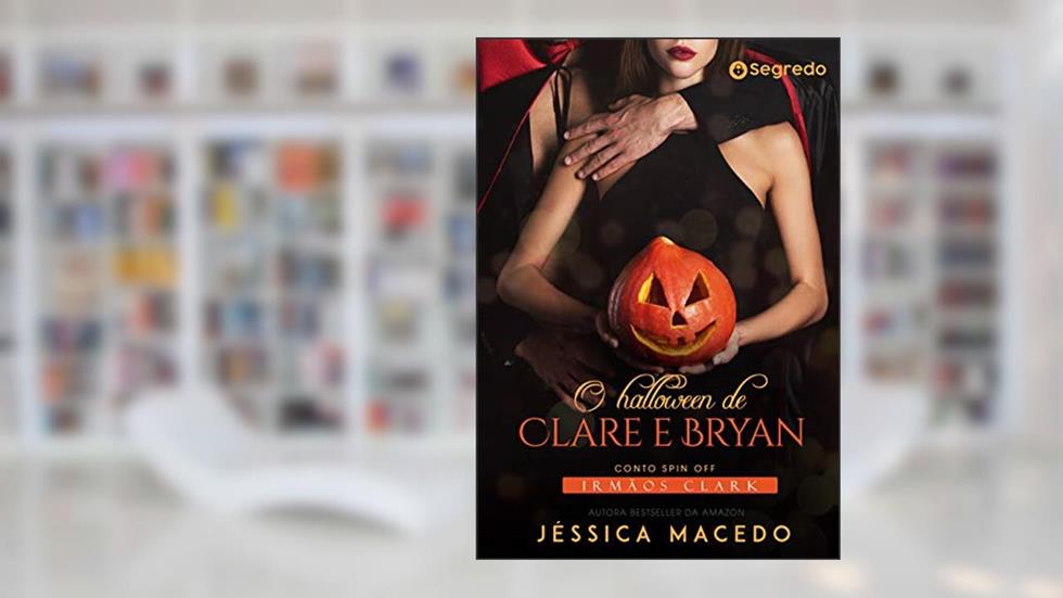 O halloween de Clare e Bryan (Irmãos Clark), do autor Jéssica Macedo