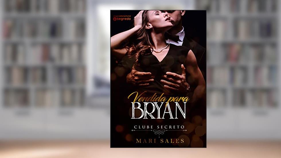 Vendida Para Bryan (Clube Secreto), do autor Mari Sales