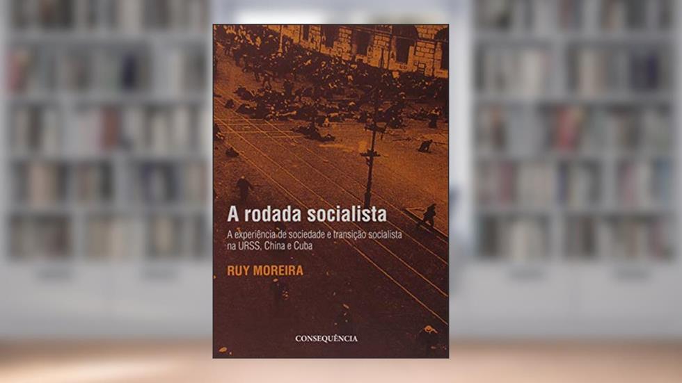 A Rodada Socialista A Experiência De Sociedade E Transição Socialista Na Urss, China E Cuba, do autor Ruy Moreira