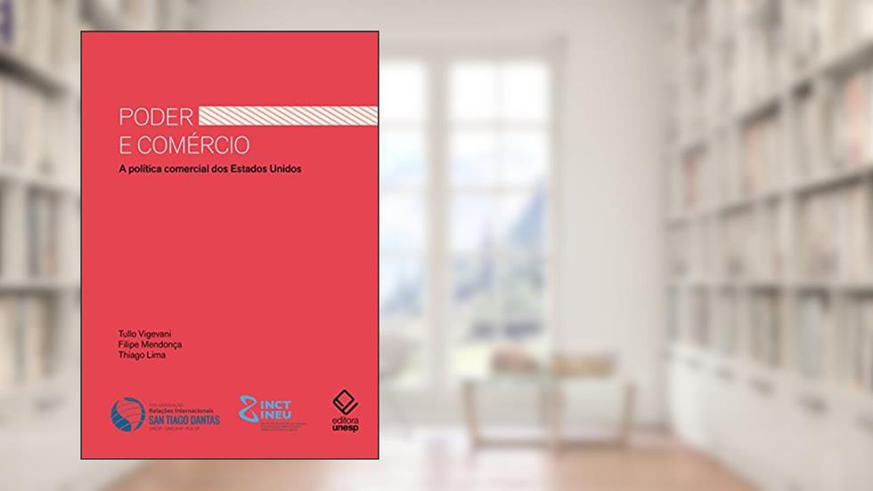Poder e comércio: A política comercial dos Estados Unidos, do autor Tullo Vigevani; Filipe Mendonça; Thiago Lima