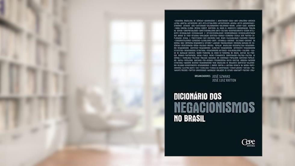 DICIONÁRIO DOS NEGACIONISMOS NO BRASIL, do autor José Szwako