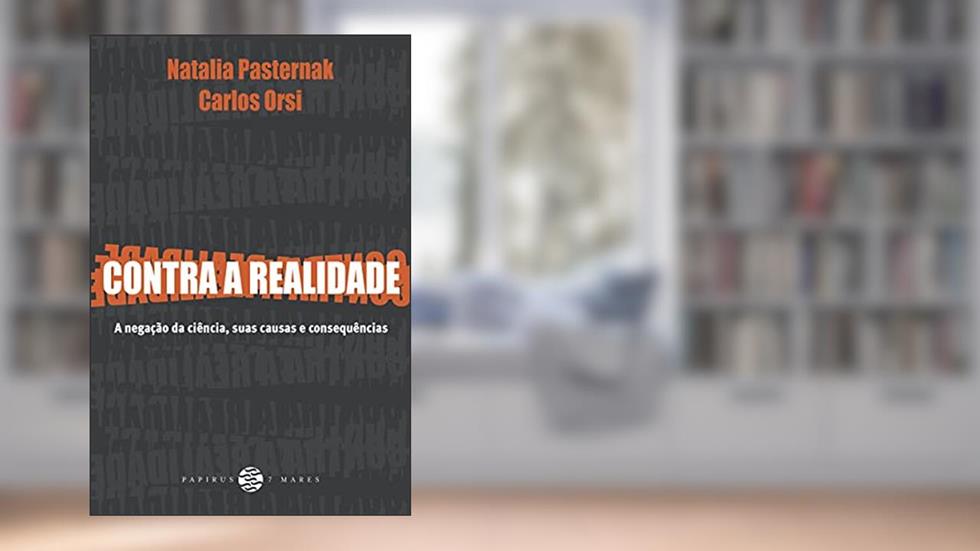Contra a realidade: A negação da ciência, suas causas e consequências_Finalista do Prêmio Jabuti 2022, do autor Natalia Pasternak; Carlos Orsi