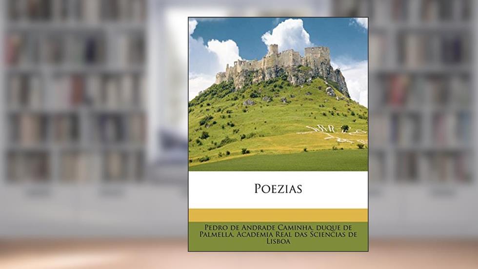 Poezias, do autor Pedro de Andrade Caminha; duque de Palmella; Academia Real das Sciencias de Lisboa