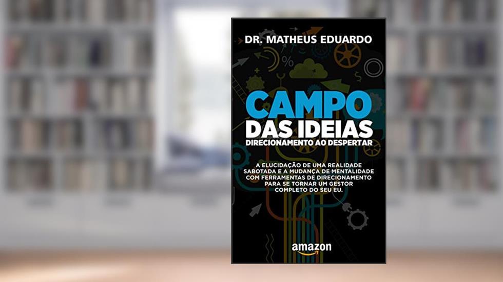 Campo das Ideias: Direcionamento ao despertar, do autor Dr. Matheus Ferreira