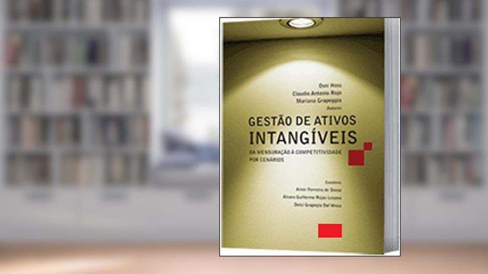 Gestão de ativos intangíveis: da mensuração à competitividade por cenários, do autor Osni Hoss; Claudio Antonio Rojo; Mariana Grapeggia
