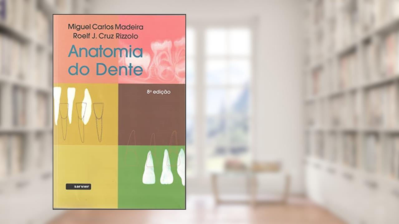 Capa de Anatomia do dente, do autor Miguel Carlos Madeira; Roelf J. Cruz Rizzolo