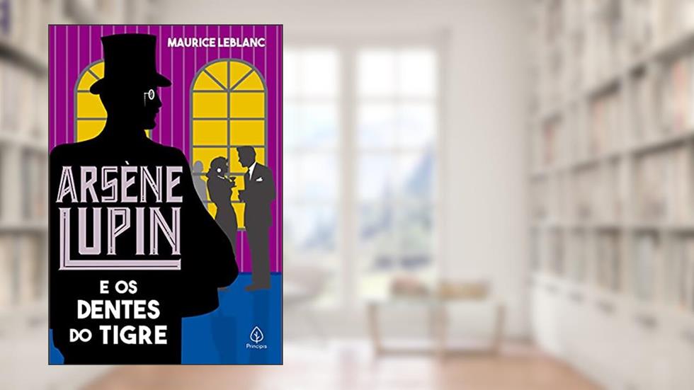 Arsène Lupin e os dentes do tigre, do autor Maurice Leblanc