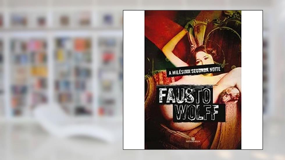 A Milésima Segunda Noite, do autor Fausto Wolff