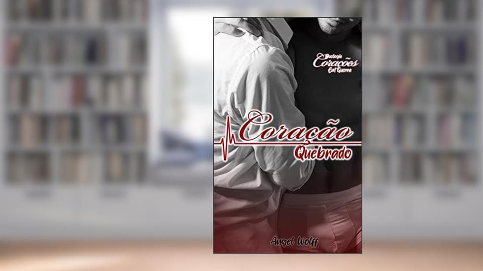 Coração Quebrado: Duologia Corações em Guerra (Campos dos Albuquerque), do autor Angel Wolff