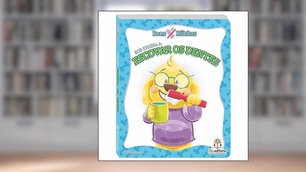 Bons hábitos: Bob ensina a escovar os dentes, do autor Cristina Klein