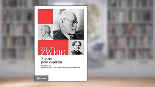 Capa de A cura pelo espírito: Em perfis de Franz Mesmer, Mary Baker Eddy e Sigmund Freud, do autor Stefan Zweig