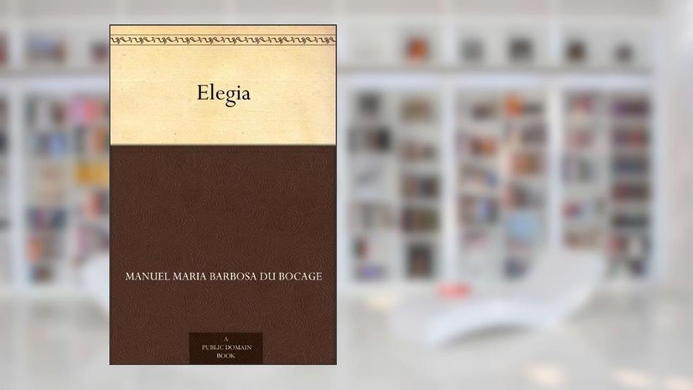 Elegia, do autor Manuel Maria Barbosa du Bocage