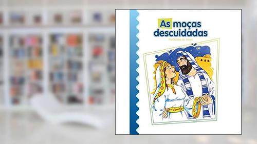 Capa de As Moças Descuidadas: Parábolas de Jesus, do autor Luis Daniel Londoño Silva