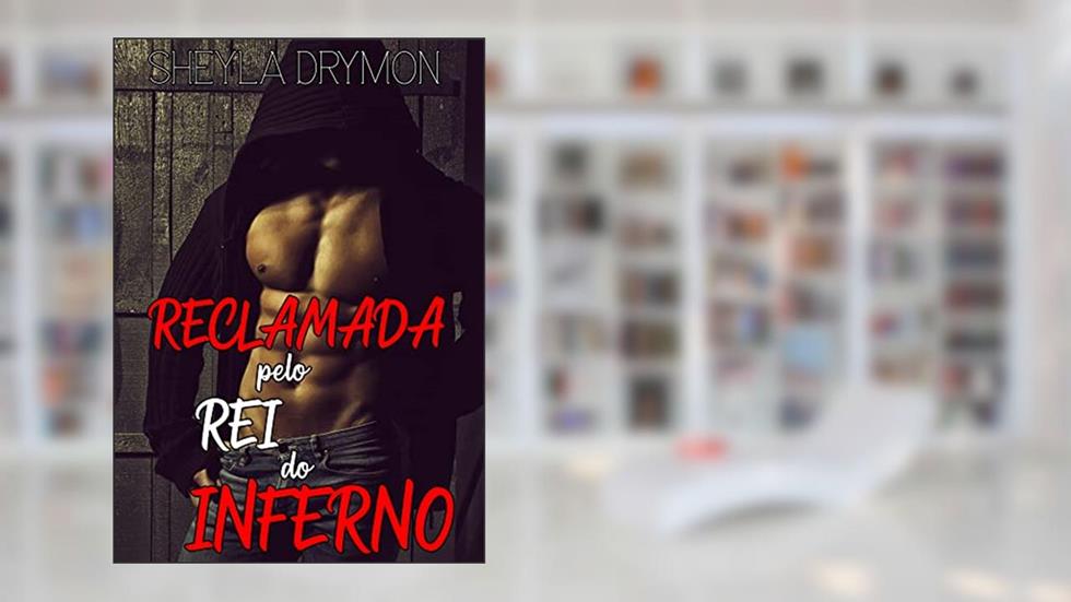 Reclamada pelo Rei do Inferno, do autor Sheyla Drymon