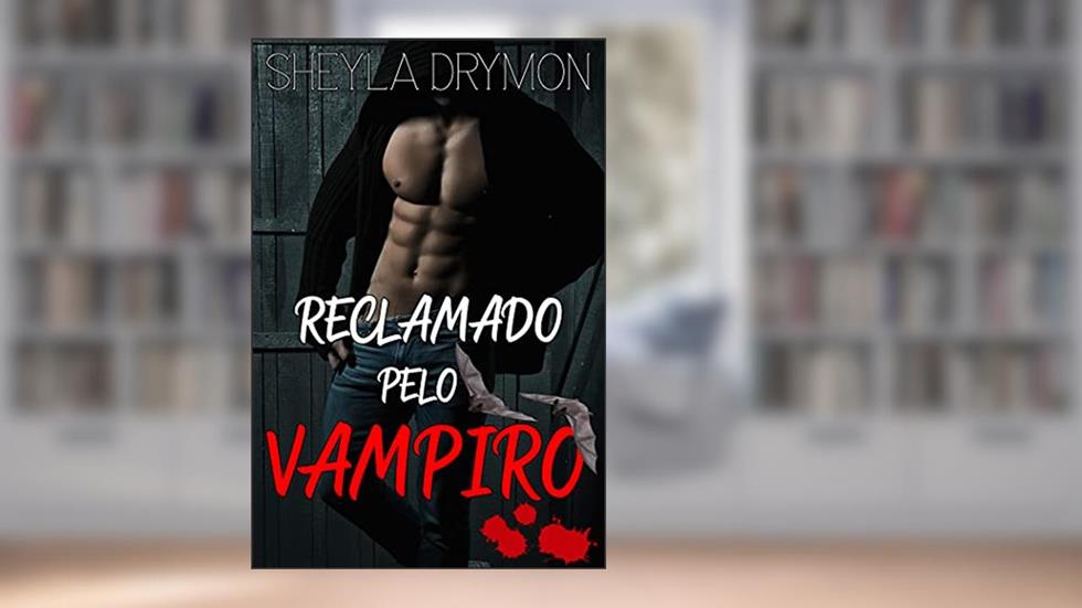 Reclamado pelo vampiro, do autor Sheyla Drymon